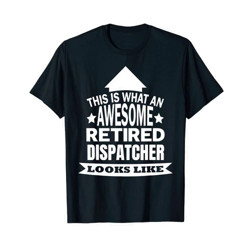 2022 retirement Dispatcher employee retiring This is what an awesome retired Dispatcher looks like T-Shirt