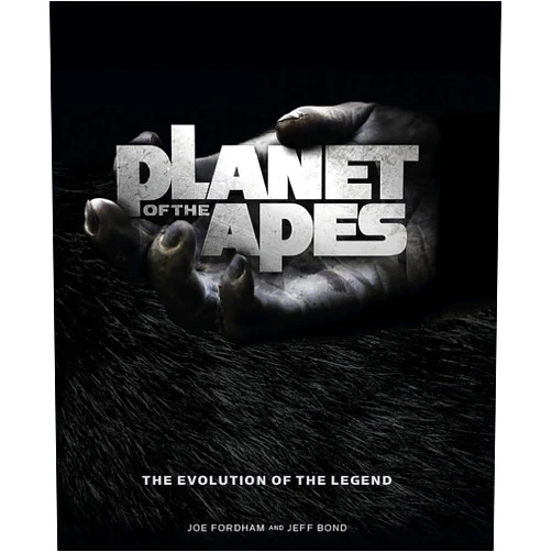 Jeff Bond,Joe Fordham Planet of the Apes: The Evolution of the Legend