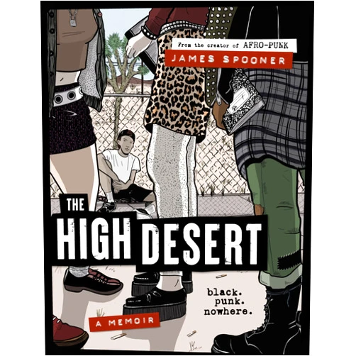 James Spooner The High Desert: Black. Punk. Nowhere.