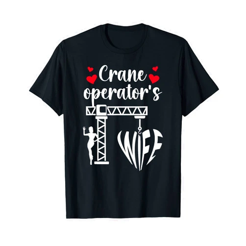 Anniversary For Crane Driver Wife Crane Operator's Wife Of A Crane Operator Wife T-Shirt