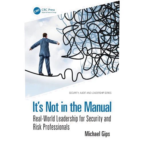 Michael Gips It’s Not in the Manual (Security, Audit and Leadership Series)