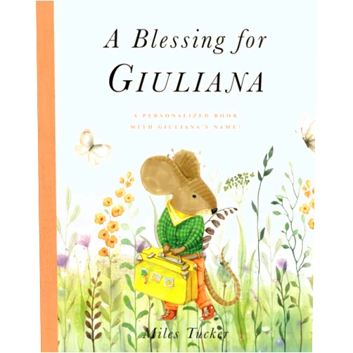 Miles Tucker A Blessing for Giuliana: A Personalized Book with Giuliana’s Name!