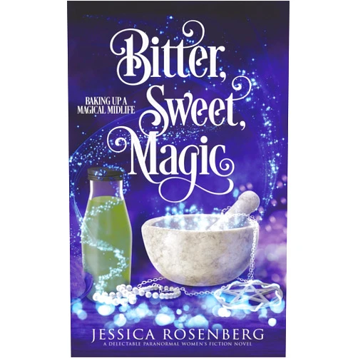 By Jessica Rosenberg (Author) Bitter, Sweet, Magic: Baking Up a Magical Midlife, Book 3 (Baking Up a Magical Midlife, Paranormal Women's Fiction Series)