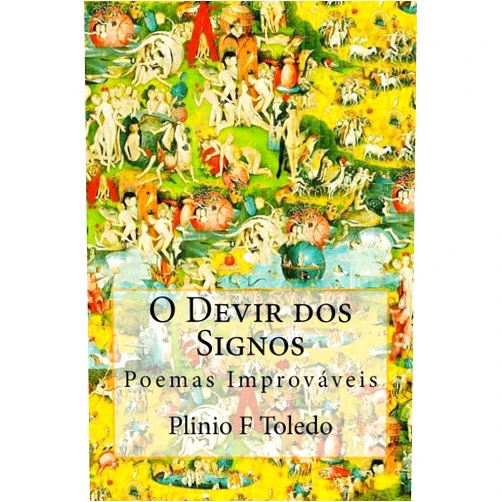 Portuguese Edition by Plinio Fernandes Toledo (Author) O Devir dos Signos: Poemas Improváveis (Portuguese Edition)