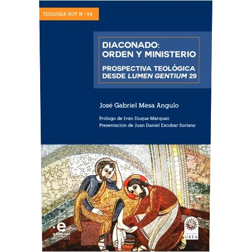 José Gabriel Mesa Angulo O. P Diaconado: orden y ministerio: Prospectiva teológica desde Lumen Gentium 29 (Spanish Edition)