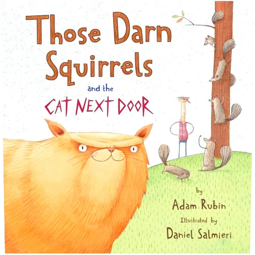 By Adam Rubin (Author), Daniel Salmieri (Illustrator) Those Darn Squirrels and the Cat Next Door