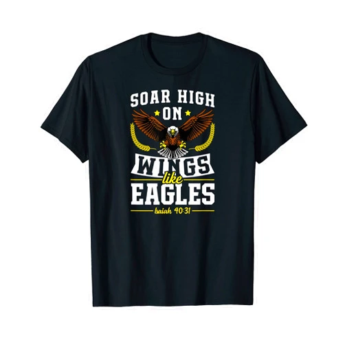 Inspirational Christian Bible Verse Quote Shop Soar High On Wings Like Eagles Isaiah 40 31 Christian Bible T-Shirt