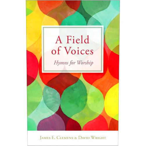 By James E. Clemens (Author), David Wright (Author) A Field of Voices: Hymns for Worship