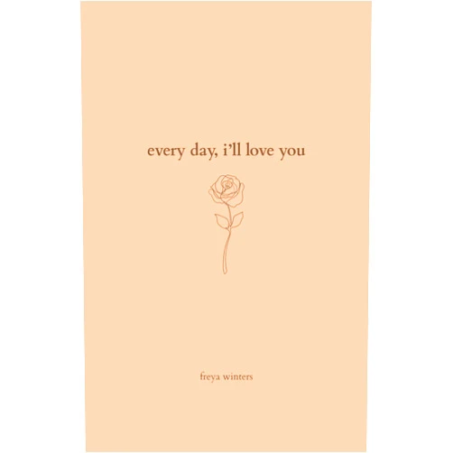 Freya Winters Every Day, I'll Love You: 180 Days Of Love