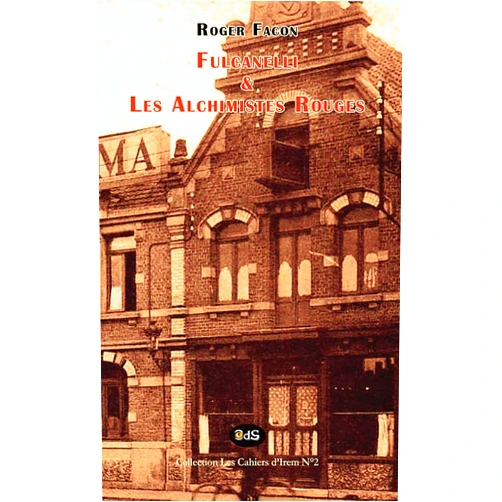Roger Facon,Editions de l'Oeil du Sphinx,André Savéant Fulcanelli et les Alchimistes Rouges (Les Cahiers d'Irem) (French Edition)