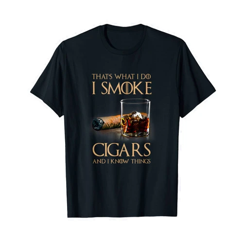 Cigar Shirts That's What I Do I Smoke Cigars And I Know Things Tshirt T-Shirt