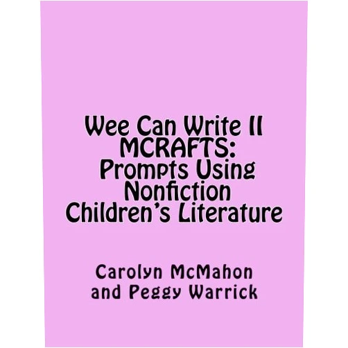 Carolyn McMahon,Peggy Warrick Wee Can Write II MCRAFTS: Prompts Using Non-fiction Children's Literature