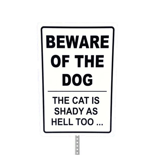 Bigtime Signs Beware of Dog Cat is Shady As Hell Too Sign - Durable and Highly Visible Warning Sign for Home, Business, or Private Property Safety. - White Plastic, 14