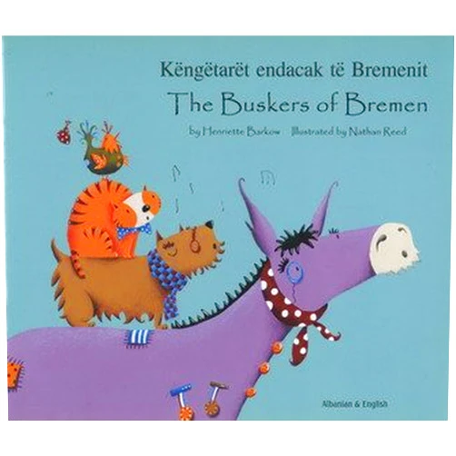 Henriette Barkow Buskers of Bremen in Albanian and English (English and Albanian Edition)