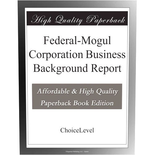 ChoiceLevel Books Federal-Mogul Corporation Business Background Report