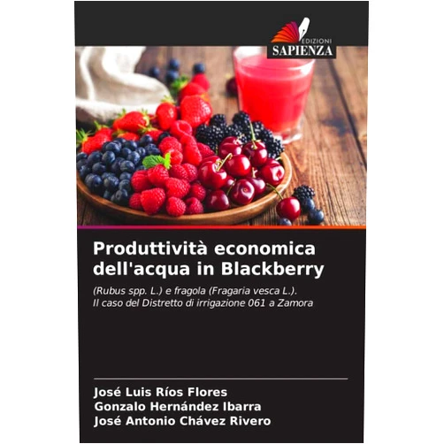 Italian Edition by José Luis Ríos Flores (Author), Gonzalo Hernández Ibarra (Author), José Antonio Chávez Rivero (Author) & 0 more Produttività economica dell'acqua in Blackberry: (Rubus spp. L.) e fragola (Fragaria vesca L.).Il caso del Distretto di irrigazione 061 a Zamora (Italian Edition)
