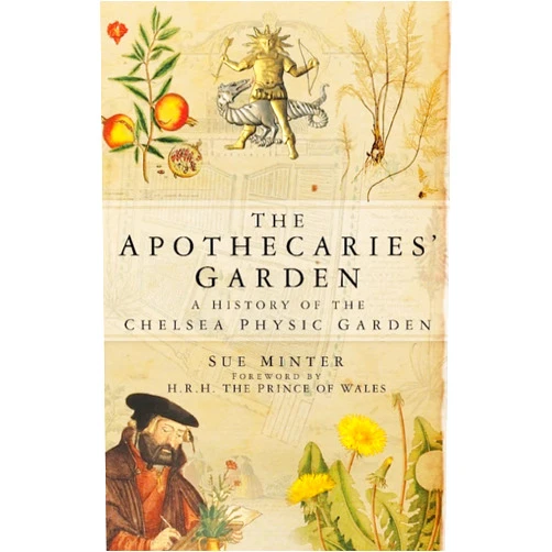 Sue Minter The Apothecaries' Garden: A History Of The Chelsea Physic Garden