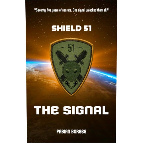 Fabian Borges Shield 51: The Signal (The Shield 51 Saga)