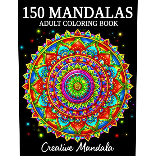 Creative Mandala 150 Mandalas: An Adult Coloring Book with 150 Beautiful Mandalas in Various Styles for Stress Relief and Relaxation