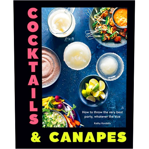 Kathy Kordalis Cocktails & Canapes: How to Throw the Very Best Party, Whatever the Size