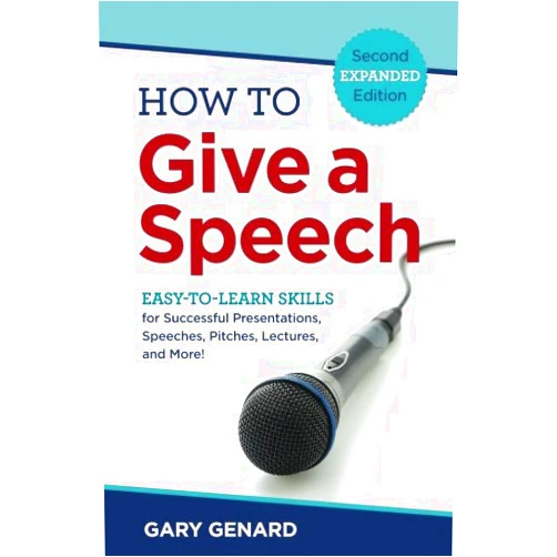 Gary Genard How to Give A Speech: EASY-TO-LEARN SKILLS for Successful Presentations, Speeches, Pitches, Lectures, and More!