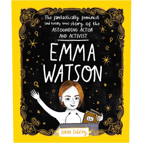 By Anna Doherty (Author) Emma Watson: The Fantastically Feminist (and Totally True) Story of the Astounding Actor and Activist