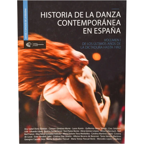 Spanish Edition by Carmen Giménez Morte (Author, Co-editor), Ana I. Elvira Esteban (Author), Laura Kumin (Author), Guillermo Heras Toledo (Author), Cesc Gelabert Uslé (Author), Eduardo López (Author), Beatriu Daniel Ferrer (Author), Toni Pastor Borrás (Author), Alicia Gómez Linares (Author), Africa Calvo Lluch (Author), Nati Buil Franco (Author), Elisa Novo Gonzáles-Valledor (Author), Maria Dolores Tena Medialdea (Author), Carolina Martínez López (Author), Cristina De Lucas (Author), Ester Vendrell Sales (Author), Cristina Díaz Silveira (Author), Alfonso Becerra de Becerreá (Author), Tania Herrero Martínez (Author), Georgina Cayuela Vera (Author), Berha Bermúdez Pascual (Author), Maite Pascual Bonís (Author), Mercedes López Caballero (Author) & 20 more Historia de la danza contemporánea en España. Volumen I.: De los últimos año de la dictadura hasta 1992