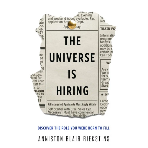 Anniston Blair Riekstins The Universe Is Hiring: Discover the Role You Were Born to Fill