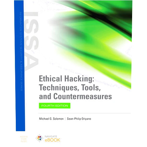 Michael G. Solomon,Sean-Philip Oriyano Ethical Hacking: Techniques, Tools, and Countermeasures