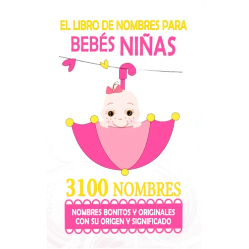 Ansley K. Foley El Libro de Nombres para Bebés Niñas - ( Regalo para futuros Papás y Mamás ) Origen y Significado: Nombres para Bebés Niñas con su origen y ... elegir el Nombre Perfecto. (Spanish Edition)