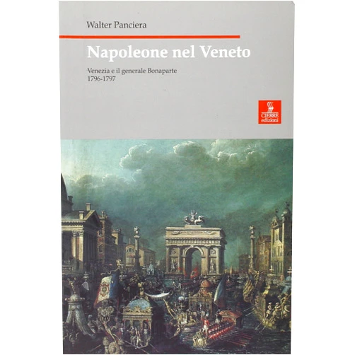 Italian Edition by Walter Panciera (Author) Napoleone nel Veneto. Venezia e il generale Bonaparte 1796-1797