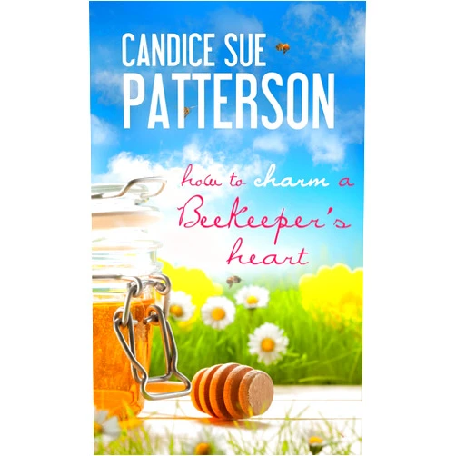 Candice Sue Patterson How to Charm a Beekeeper's Heart (Cadence of Acadia)