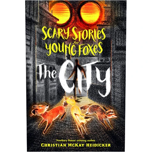 Christian McKay Heidicker,Junyi Wu Scary Stories for Young Foxes: The City (Scary Stories for Young Foxes, 2)