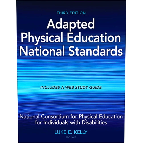 National Consortium for PE for Individuals With Disabilities,Luke E. Kelly Adapted Physical Education National Standards