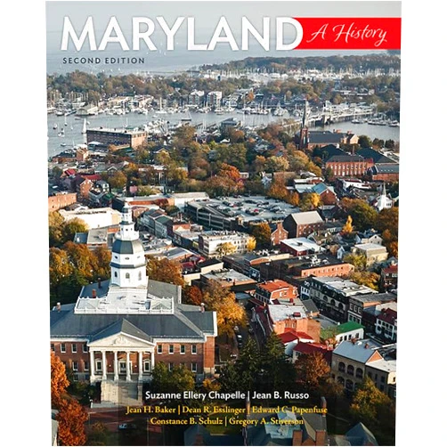 Suzanne Ellery Chapelle,Jean B. Russo,Jean H. Baker,Dean R. Esslinger,Edward C. Papenfuse,Constance B. Schulz,Gregory A. Stiverson Maryland: A History