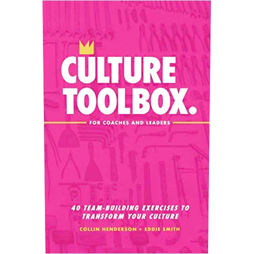 Collin Henderson,Eddie Smith Culture Toolbox For Coaches And Leaders: 40 Team-Building Exercises to Transform Your Culture