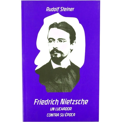Rudolf Steiner,Miguel López Manresa Friedrich Nietzsche: un luchador contra su época