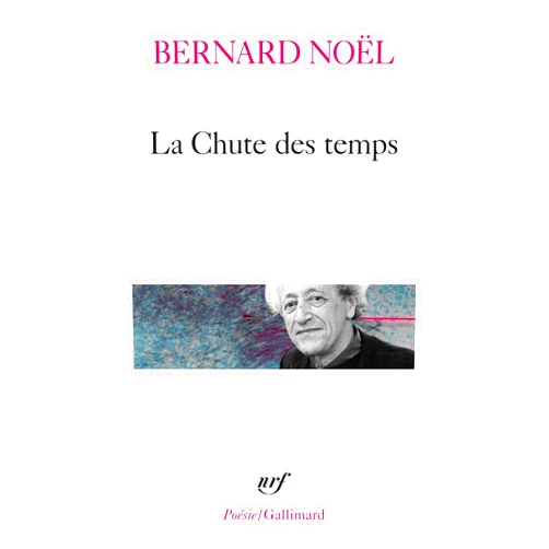 French Edition by Bernard Noël (Author) La Chute des temps / L' Eté langue morte /La Moitié du geste /La Rumeur de l'air /Sur un pli du temps