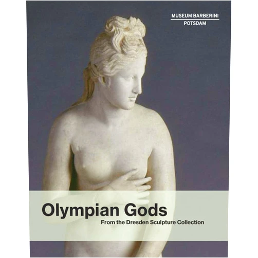 Stephan Koja,Michael Philipp,Ortrud Westheider,Bjorn C. Ewald,Kordelia Knoll Olympian Gods: From the Dresden Sculpture Collection (Barberini Studies)