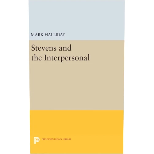Mark Halliday Stevens and the Interpersonal (Princeton Legacy Library)