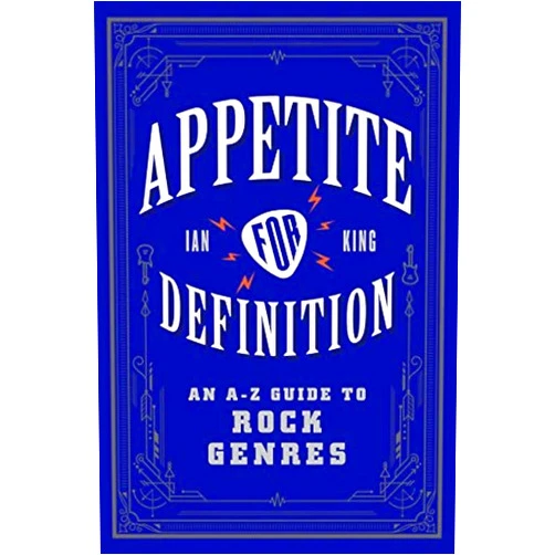 By Ian King (Author) Appetite for Definition: An A-Z Guide to Rock Genres – A Music Reference for Rock Lovers, from Tower Records to Spotify
