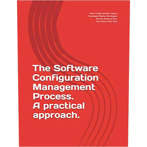 Dr. Maria-Isabel Sanchez-Segura,Dr. Fuensanta Medina-Dominguez,Dr. Antonio Amescua-Seco,Dr. Jose-Arturo Mora-Soto The Software Configuration Management Process. A practical approach.