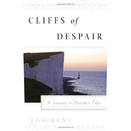 Tom Hunt Cliffs of Despair: A Journey to the Edge