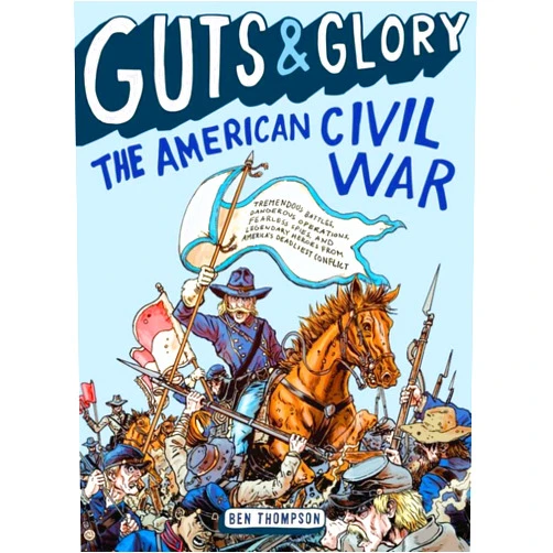 Ben Thompson,C. M. Butzer Guts & Glory: The American Civil War (Guts & Glory, 1)