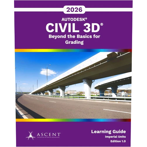 Ascent - Center for Technical Knowledge Autodesk Civil 3D 2026: Beyond the Basics for Grading (Imperial Units)