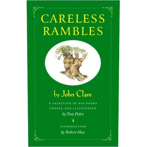 John Clare,Tom Pohrt,Robert Hass Careless Rambles by John Clare: A Selection of His Poems Chosen and Illustrated by Tom Pohrt