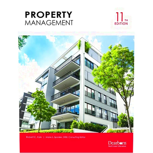 Robert C. Kyle,Contributing Editor with Marie S. Spodek Property Management, 11th Edition: Includes up to date Federal Regulations with current market Case Studies. Covers current laws, management operations & advertising. (Dearborn Real Estate Education)