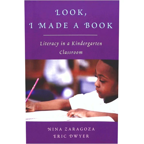 By Nina Zaragoza (Author), Eric Dwyer (Author) Look, I Made a Book: Literacy in a Kindergarten Classroom (Rethinking Childhood)