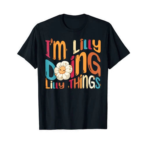 Lilly Happy Birthday I'm Lilly Doing Lilly Things Funny Groovy Retro Lilly T-Shirt