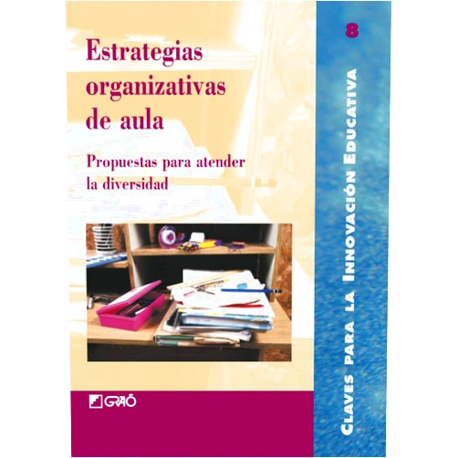 Joan Agelet Profitós,Juan José Albericio Huerta,Ana Mª Aragüés Alonso,Eulàlia Bassedas i Ballús,Mª Teresa Bello Muñoz,Isabel Bueno Dieste,Núria Burgada i Buron,M. Rosa Campà Bonet,Leonor Carbonell Carvajal,Margarida Silva César Estrategias organizativas de aula: Propuestas para atender la diversidad (Claves para la Innovación Educativa) (Spanish Edition)